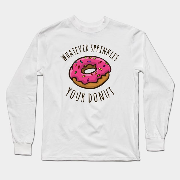 Whatever Sprinkles Your Donut Long Sleeve T-Shirt by alliejoy224